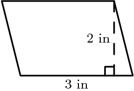 [asy] size(80);defaultpen(linewidth(0.8));defaultpen(fontsize(8)); draw(origin--(3,0)--(2.5,2)--(-0.5,2)--cycle); draw((2.5,2)--(2.5,0), dashed); draw(rightanglemark((2.5,2),(2.5,0), origin)); label("3 in", (1.5,0), S); label("2 in", (2.5,1), W); [/asy]