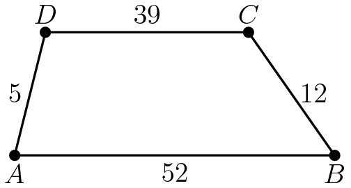 [asy] pair A,B,C,D; A=(0,0); B=(52,0); C=(38,20); D=(5,20); dot(A); dot(B); dot(C); dot(D); draw(A--B--C--D--cycle); label("$A$",A,S); label("$B$",B,S); label("$C$",C,N); label("$D$",D,N); label("52",(A+B)/2,S); label("39",(C+D)/2,N); label("12",(B+C)/2,E); label("5",(D+A)/2,W); [/asy]