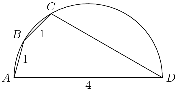 [asy] size(2.5inch); pair A = (-2,0), B = 2dir(150), D = (2,0), C; draw(A..(0,2)..D--cycle); C = intersectionpoint(A..(0,2)..D,Circle(B,arclength(A--B))); draw(A--B--C--D--cycle); label("$A$",A,W); label("$B$",B,NW); label("$C$",C,N); label("$D$",D,E); label("$4$",A--D,S); label("$1$",A--B,E); label("$1$",B--C,SE); //Credit to chezbgone2 for the diagram[/asy]