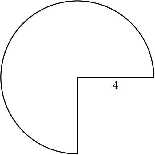 [asy] draw(Arc((0,0), 4, 0, 270)); draw((0,-4)--(0,0)--(4,0)); label("$4$", (2,0), S); [/asy]