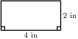 [asy] size(80);defaultpen(linewidth(0.8));defaultpen(fontsize(8)); draw(origin--(4,0)--(4,2)--(0,2)--cycle); draw(rightanglemark((4,2), (4,0), origin)); draw(rightanglemark((0,2), origin, (4,0))); label("4 in", (2,0), S); label("2 in", (4,1), E); [/asy]