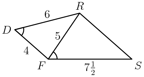 [asy] import olympiad; pair F,R,S,D; F=origin; R=5*dir(aCos(9/16)); S=(7.5,0); D=4*dir(aCos(9/16)+aCos(1/8)); label("$F$",F,SW);label("$R$",R,N); label("$S$",S,SE); label("$D$",D,W); label("$7\frac{1}{2}$",(F+S)/2.5,SE); label("$4$",midpoint(F--D),SW); label("$5$",midpoint(F--R),W); label("$6$",midpoint(D--R),N); draw(F--D--R--F--S--R); markscalefactor=0.1; draw(anglemark(S,F,R)); draw(anglemark(F,D,R)); //Credit to throwaway1489 for the diagram[/asy]